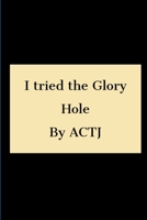 I tried the Glory hole 0359889638 Book Cover