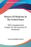 History Of Medicine In The United States: With A Supplemental Chapter On The Discovery Of Anesthesia 1163250902 Book Cover