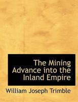 The Mining Advance Into the Inland Empire 1017949905 Book Cover