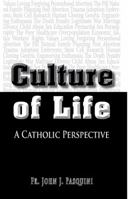 Culture of Life - A Catholic Perspective 0988653923 Book Cover