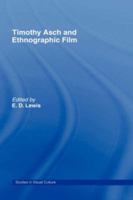 Timothy Asch and Ethnographic Film (Studies in Visualculture) 1138010200 Book Cover