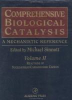 Comprehensive Biological Catalysis, Volume 2: Reactions of nucleophilic, carbanionoid carbon 0126468621 Book Cover