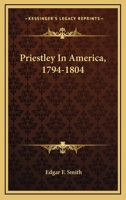 Priestley in America, 1794-1804 1512153850 Book Cover