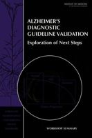 Alzheimer's Diagnostic Guideline Validation: Exploration of Next Steps: Workshop Summary 030922554X Book Cover