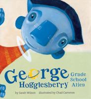 George Hogglesberry: Grade School Alien 1582460639 Book Cover
