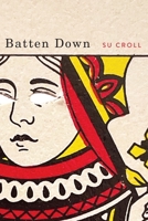 Batten Down (Volume 7) (The Hugh MacLennan Poetry Series) 0228029341 Book Cover