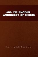 And Yet Another Anthology of Shorts 1441582517 Book Cover