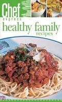 Healthy Family Recipes (Chef Express) 1582797358 Book Cover