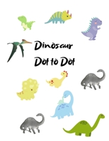 Dinosaur Dot to Dot: Dinosaur playbook, Preschool to Kindergarten, gift for children, Connect the Dots, Boys and Girls Ages 4-6, 6-8 B08T4H7FK5 Book Cover