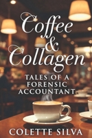 Coffee & Collagen: Tales of a Forensic Accountant B0GYXQCK81 Book Cover