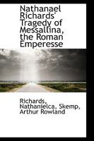 Nathanael Richards' Tragedy of Messallina, the Roman Emperesse 0526353856 Book Cover