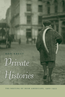 Private Histories: The Writing of Irish Americans, 1900-1935 0268027722 Book Cover