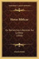 Horae Biblicae: Ou Recherches Litteraires Sur La Bible (1810) 116810470X Book Cover