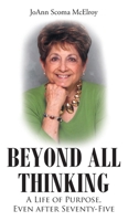 Beyond All Thinking: A Life of Purpose, Even After Seventy-Five 1098081609 Book Cover