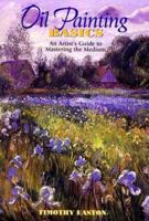 Oil Painting Basics: An Artist's Guide to Mastering the Medium 0823027120 Book Cover