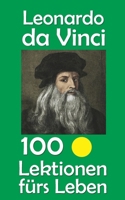 Leonardo da Vinci: 100 Lektionen fürs Leben (German Edition) B0FKY72413 Book Cover