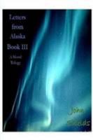 Letters From Alaska, Book III 1435728998 Book Cover