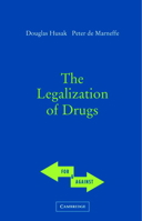 The Legalization of Drugs 0521546869 Book Cover