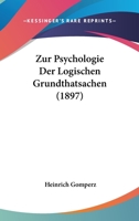 Zur Psychologie Der Logischen Grundthatsachen 1148746625 Book Cover