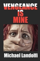 Vengeance is Mine 0578469839 Book Cover