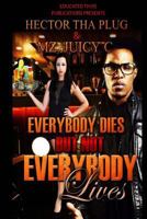 Everybody Dies But Not Everybody Lives 0578150204 Book Cover