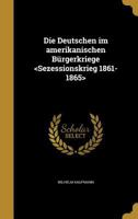 Die Deutschen im amerikanischen B�rgerkriege 136184986X Book Cover