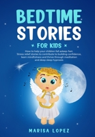 Bedtime Stories for Kids: How to Help Your Children Fall Asleep- Fast. Stress Relief Stories to Contribute to Building Confidence, Learn Mindfulness and Thrive Through Meditation and Deep Sleep Hypnos B085HQNRLS Book Cover
