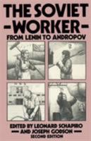 The Soviet worker: From Lenin to Andropov 0333366441 Book Cover