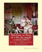 Paul Fane; Or Parts Of A Life Else Untold: A Novel 1540415945 Book Cover