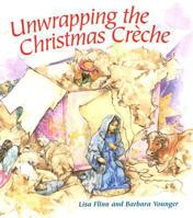 Unwrapping the Christmas Creche 0687497833 Book Cover