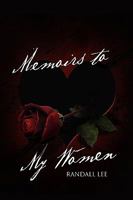 Memoirs to My Women 1450058094 Book Cover