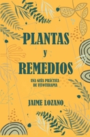Plantas y remedios: una guía práctica de fitoterapia B09L4HMS3K Book Cover