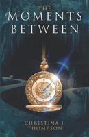 The Moments Between 1720281971 Book Cover