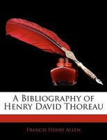 A Bibliography of Henry David Thoreau 1018931910 Book Cover