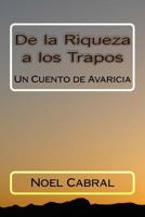 De la Riqueza a los Trapos: Un Cuento de Avaricia 1726409694 Book Cover