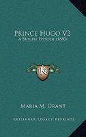 Prince Hugo V2: A Bright Episode 116699466X Book Cover