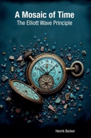 A Mosaic of Time: The Elliott Wave Principle 3384723902 Book Cover