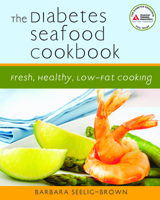 The Diabetes Seafood Cookbook: Fresh, Healthy, Low-Fat Cooking 1580403026 Book Cover