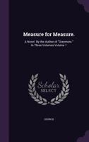 Measure for Measure.: A Novel. by the Author of Greymore. in Three Volumes Volume 1 1359197087 Book Cover