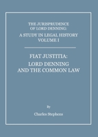 A Study in Legal History: Fiat Justitia: Lord Denning and the Common Law v. 1 1443812447 Book Cover