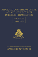 Reformed Confessions of the 16th and 17th Centuries in English Translation: Volume 4, 1600–1693 1601782802 Book Cover