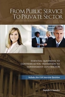 From Public Service to Private Sector: Essential Questions to Consider as You Transition to Government Contractor 0615355897 Book Cover