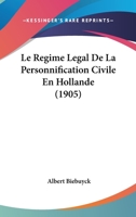 Le Regime Legal De La Personnification Civile En Hollande (1905) 1145108660 Book Cover