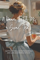 Woman, Fetch Me Some Tea: Battling the Accuser’s Schemes and Lies as a Woman of God B0F5PVJMS1 Book Cover
