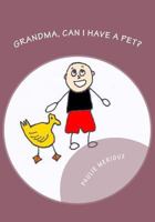 Grandma, Can I Have A Pet? 0615744729 Book Cover