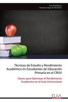 Técnicas de Estudio y Rendimiento Académico en Estudiantes de Educación Primaria en el CRUV: Claves para Optimizar el Rendimiento Académico en el Aula Universitaria (Spanish Edition) 1636487378 Book Cover