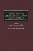 Historical Dictionary of Political Communication in the United States 031329545X Book Cover