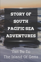 Story Of South Pacific Sea Adventures: Van Bu To The Island Of Gems: South Pacific Sea Adventures Journey null Book Cover