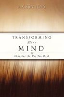 Transforming Your Mind: Changing the Way You Think 1615796037 Book Cover