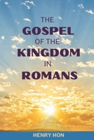 The Gospel of the Kingdom in Romans 1954436106 Book Cover